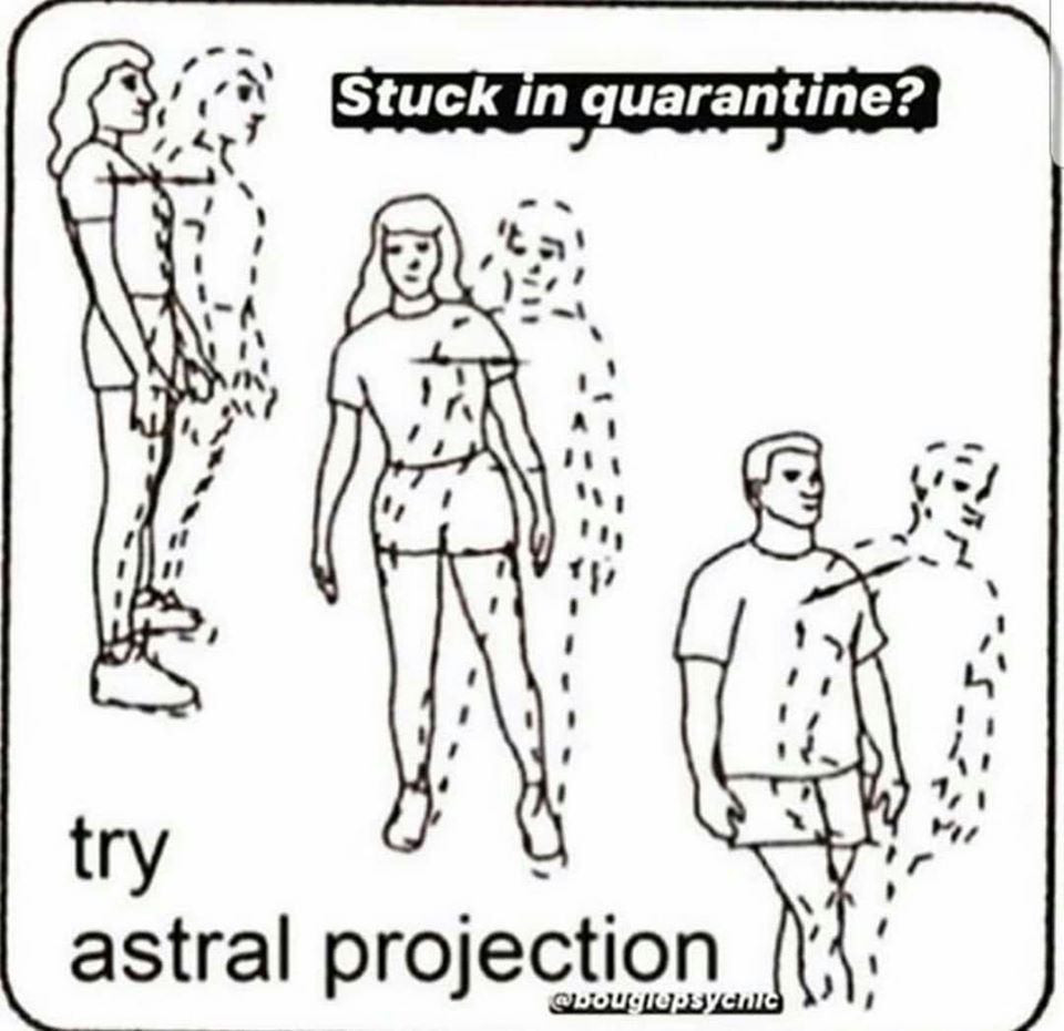 This meme is a play on the idea of trying to understand someone who is stuck in a different reality or dimension. The image shows a person stuck in a room with a sign that says "try astral projection" and a caption "stuck in quarantine?" The meme is poking fun at the idea that people are trying to find ways to escape their current situation, but are instead being told to try a method that is not scientifically proven to work.